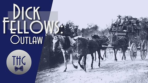 The Outlaw Who Couldn't Ride a Horse: Dick Fellows