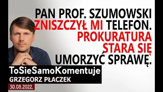 ❌ Pan Prof. Szumowski zniszczył mi telefon - prokuratura stara się umorzyć sprawę.