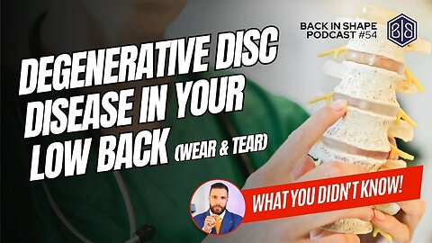 Degenerative Disc Disease In The Low Back: Essential Guide | BISPodcast Ep 54