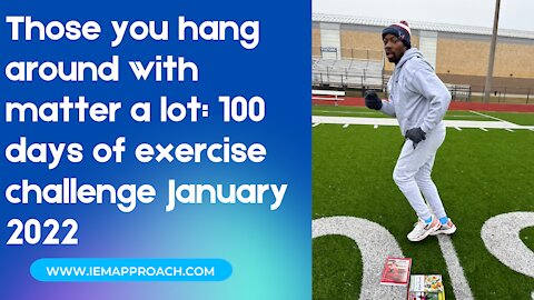 Those you hang around with matter a lot: 100 days of exercise challenge January 2022