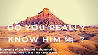 Biography Prophet Muhammad ﷺ - Mekka Period - Part 10 of 16 - The Reaction Part 2