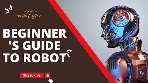 A Beginner's Guide to Robot "