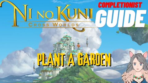 Ni No Kuni Cross Worlds MMORPG Plant a Garden Completionist Guide