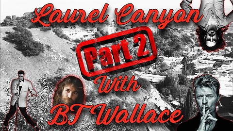 Laurel Canyon Part 2 with BT from The Truth and Shadow Podcast