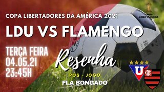 RESENHA PÓS-JOGO LDU X FLAMENGO | CANAL FLA BONGADO |