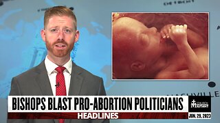 Bishops Blast Pro-Abortion Politicians — Headlines — June 29, 2023