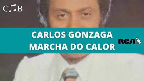 Carlos Gonzaga - Marcha do Calor