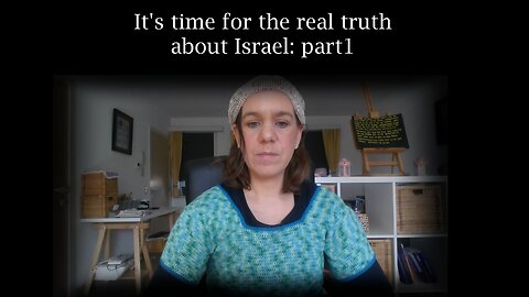 It's time for the real truth about Israel: part 1 of Jewish serie