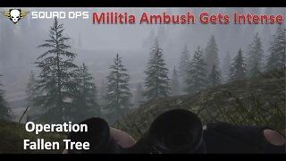 Militia Ambush Gets Hot & Heavy l [Squad Ops 1-Life Event] l Fallen Tree (9 July)