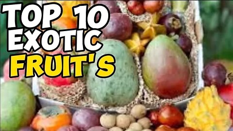 Top 10 Exotic Fruits You Probably Never Tried