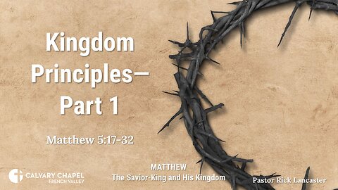 Kingdom Principles – Part 1 – Matthew 5:17-32