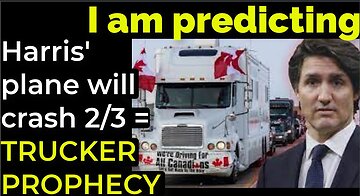 I am predicting: Harris' plane will crash on Feb 3 = TRUCKER PROTEST PROPHECY