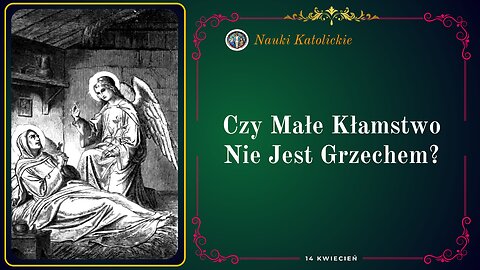 Czy Małe Kłamstwo Nie Jest Grzechem? | 14 Kwiecień