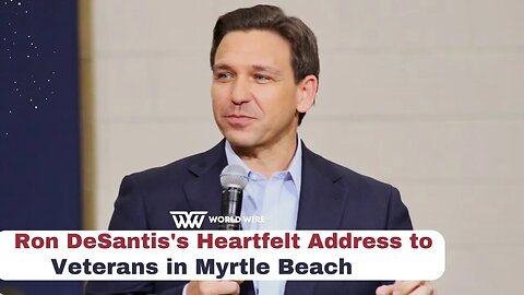 Ron DeSantis's Heartfelt Address to Veterans in Myrtle Beach-World-Wire