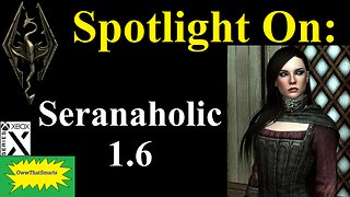 Skyrim - Spotlight On: Seranaholic 1.6