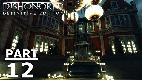 Dishonored Gameplay Part 12 - Without Commentary