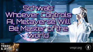 09 Mar 23, T&J: Schwab: Whoever Controls AI, Metaverse Will Be Master of the World