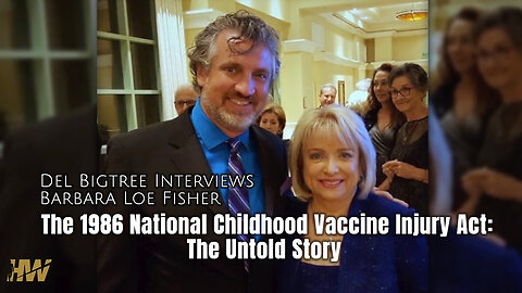 The 1986 National Childhood Vaccine Injury Act: The Untold Story (Del Bigtree & Barbara Loe Fisher)