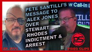 PETE'S MESSAGE TO ALEX JONES OVER STEWART RHODES CHARGES