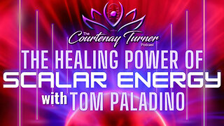 Ep 277: The Healing Power of Scalar Energy w/ Tom Paladino | The Courtenay Turner Podcast