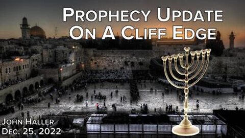 John Haller Prophecy Update - World On a Cliff Edge - December 25th 2022