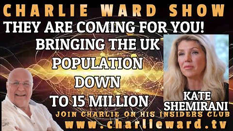 THEY ARE COMING FOR YOU! WITH KATE SHEMIRANI & CHARLIE WARD