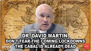 Dr. David Martin DON'T FEAR the Coming Lockdowns... the Cabal is Already DEAD