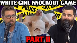 White Girl Knockout Game PT II - Ep117