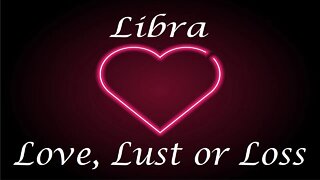 Libra ❤️💔💋 "INTENSE" Love, Lust or Loss May 11th - 18th 2022