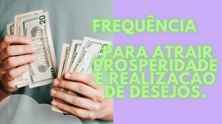 💰💲Frequência para atrair Prosperidade e Realização de Desejos.