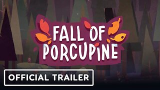 Fall of Porcupine - Official Trailer | Wholesome Direct 2023