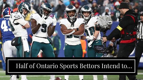 Half of Ontario Sports Bettors Intend to Bet on This Year's Super Bowl