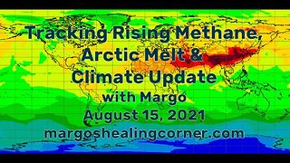 Tracking Rising Methane, Arctic Melt & Climate Update with Margo (August 15, 2021)