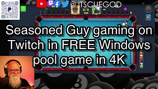 Seasoned Guy gaming on Twitch in FREE Windows pool game in 4K 🎱🎱🎱 8 Ball Pool 🎱🎱🎱