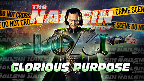 The Nailsin Ratings:Loki - Glorious Purpose