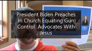 President Biden Preaches In Church Equating Gun Control Advocates With Jesus