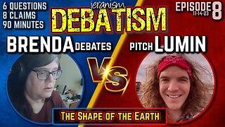 DEBATISM Ep 8 | Brenda Debates vs. Nathan (Pitch Lumin) - The Shape of the Earth - 11/14/23
