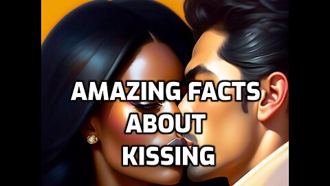 Amazing Facts about Kissing
