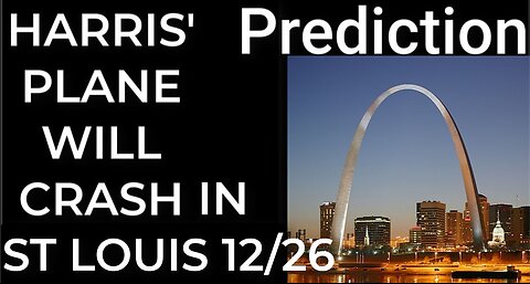 Prediction - HARRIS' PLANE WILL CRASH IN ST LOUIS on Dec 26