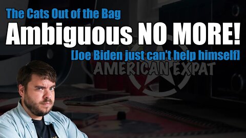 Ambiguous NO MORE! [Joe Biden just can't help himself]