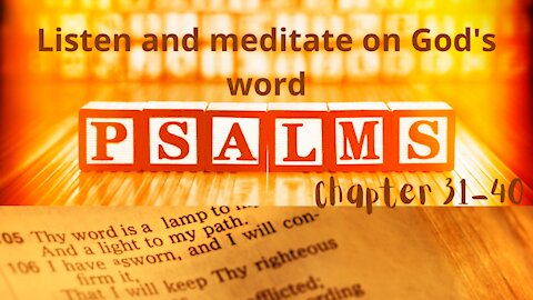 Soak, Relax, Meditate and Immerse in God's word (PSALMS Chapter 31-40)