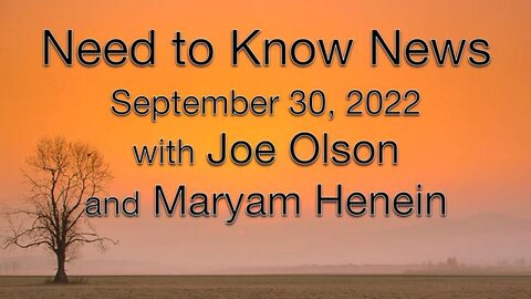 Need to Know News (30 September 2022) with Joe Olson and Maryam Henein