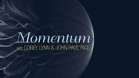 Momentum with Corey Lynn & John Paul Rice - A New Time Is Here