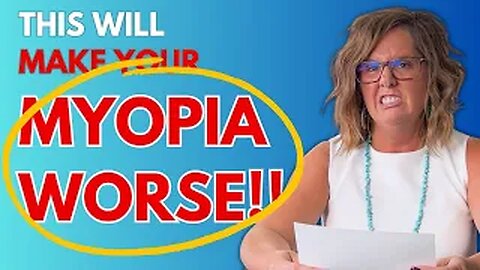 WARNING: This Will Make Your Myopia Worse! | Advanced Vision Therapy