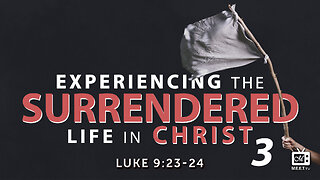 Experiencing The Surrendered Life In Christ | Part 3 | Dr. Thomas Jackson
