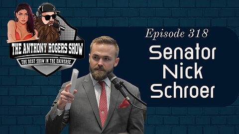Episode 318 - Senator Nick Schroer