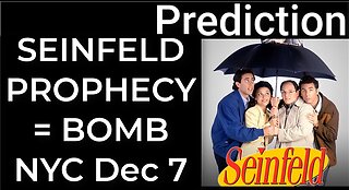 Prediction - SEINFELD PROPHECY = BOMB NYC Dec 7