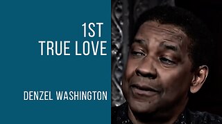 Denzel Washington | 1st True Love