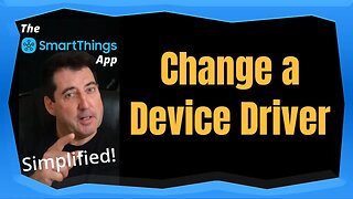 SmartThings App - Change a SmartThings App Device Driver - The SmartThings App Simplified