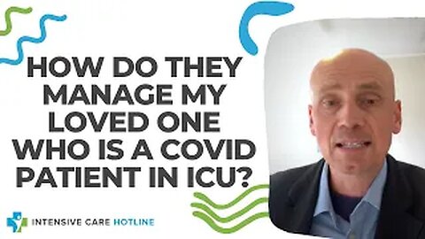 How Do They Manage My Loved One Who is a COVID Patient in ICU?